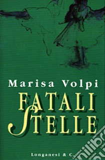 Fatali stelle libro di VOLPI MARISA