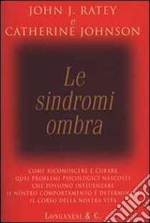 Le sindromi ombra libro di Ratey John J. - Johnson Catherine