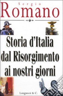 Storia d'Italia dal Risorgimento ai nostri giorni libro di Romano Sergio