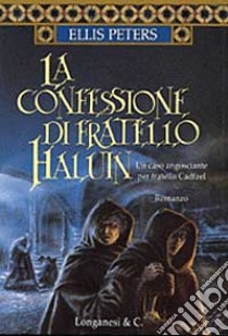 La confessione di fratello Haluin libro di Peters Ellis