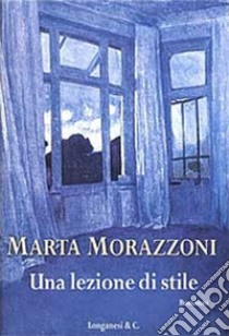 Una lezione di stile libro di Morazzoni Marta