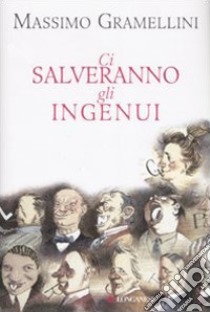 Ci salveranno gli ingenui libro di Gramellini Massimo