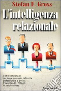 L'intelligenza relazionale libro di Gross Stefan F.