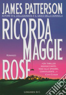 Ricorda Maggie Rose libro di Patterson James