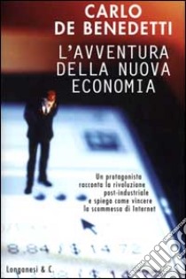 L'avventura della nuova economia libro di De Benedetti Carlo