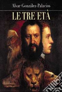 Le tre età libro di González-Palacios Alvar