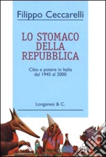 Lo stomaco della Repubblica libro di Ceccarelli Filippo