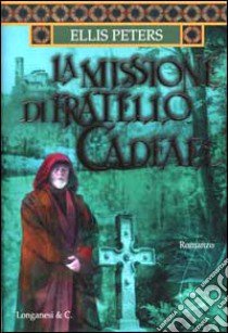 La missione di fratello Cadfael libro di Peters Ellis