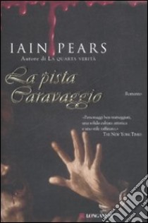 La Pista Caravaggio libro di Pears Iain