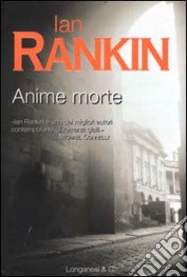 Anime morte. Un'indagine di John Rebus libro di Rankin Ian