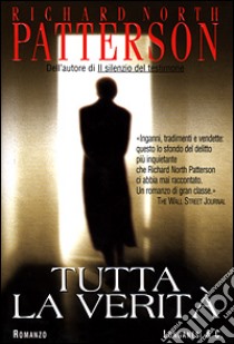 Tutta la verità libro di Patterson Richard N.