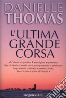 L'ultima grande corsa libro di Thomas Danielle