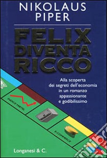 Felix diventa ricco libro di Piper Nikolaus