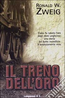 Il treno dell'oro libro di Zweig Ronald W.