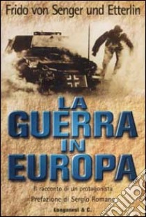 La guerra in Europa libro di Senger und Etterlin Frido von