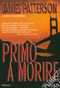 Primo a morire libro di Patterson James