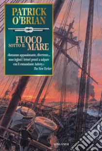 Fuoco sotto il mare libro di O'Brian Patrick