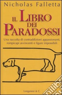 Il libro dei paradossi libro di Falletta Nicholas