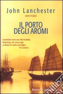 Il porto degli aromi libro di Lanchester John