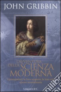 L'avventura della scienza moderna libro di Gribbin John