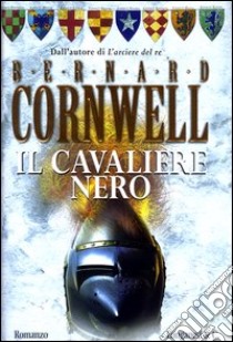 Il cavaliere nero libro di Cornwell Bernard