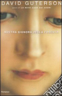 Nostra signora della foresta libro di Guterson David