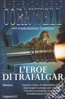 L'eroe di Trafalgar libro di Cornwell Bernard