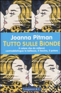 Tutto sulle bionde libro di Pitman Joanna