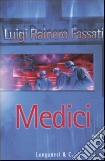 Medici libro di Fassati Luigi Rainero