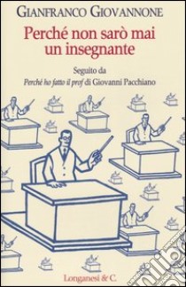 Perché non sarò mai un insegnante libro di Giovannone Gianfranco