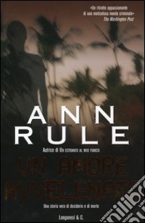 Un amore avvelenato libro di Rule Ann