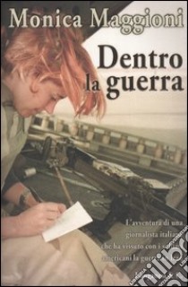 Dentro la guerra libro di Maggioni Monica