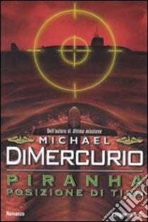 Piranha. Posizione di tiro libro di DiMercurio Michael