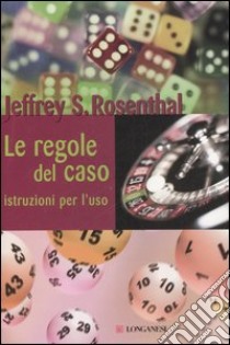 Le regole del caso: istruzioni per l'uso libro di Rosenthal Jeffrey S.