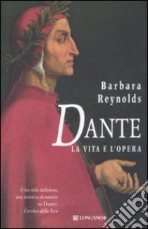 Dante. La vita e l'opera libro di Reynolds Barbara