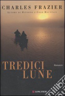 Tredici lune libro di Frazier Charles