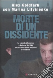 Morte di un dissidente libro di Goldfarb Alex - Litvinenko Marina