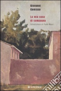 La mia casa di campagna libro di Comisso Giovanni