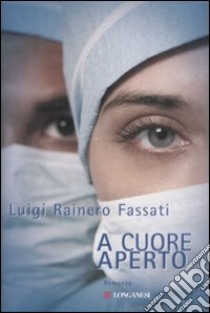 A cuore aperto libro di Fassati Luigi Rainero