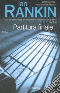 Partitura finale. Un'indagine di John Rebus libro di Rankin Ian