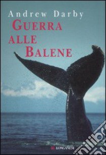 Guerra alle balene libro di Darby Andrew