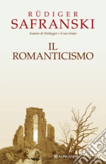 Il Romanticismo libro di Safranski Rüdiger