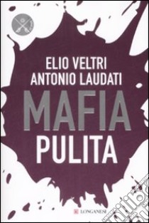 Mafia Pulita libro di Veltri Elio - Laudati Antonio