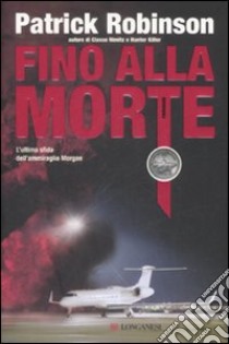 Fino alla morte libro di Robinson Patrick