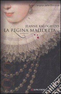 La Regina maledetta libro di Kalogridis Jeanne