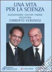 Umberto Veronesi. Una vita per la scienza. Con 2 DVD libro di Cecchi Paone Alessandro