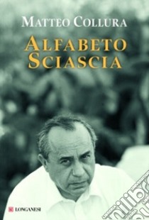 Alfabeto Sciascia libro di Collura Matteo