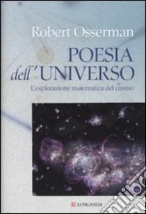 Poesia dell'universo. L'esplorazione matematica del cosmo libro di Osserman Robert