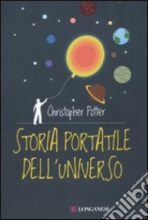 Storia portatile dell'universo libro di Potter Christopher N.