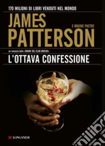 L'Ottava confessione libro di Patterson James; Paetro Maxine